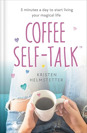 Coffee Self-Talk: 5 Minutes a Day to Start Living Your Magical Life (NEW-OPEN) | 2250
