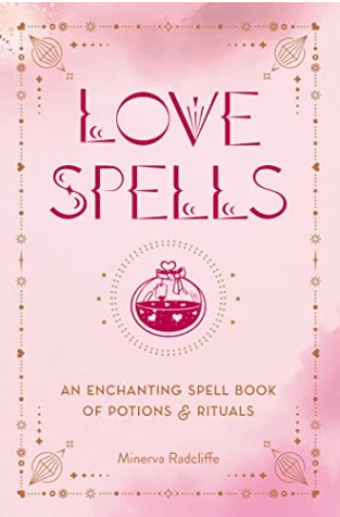 Love Spells: An Enchanting Spell Book of Potions & Rituals (NEW-OPEN) | 3188