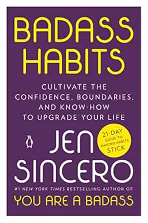 Badass Habits: Cultivate the Confidence, Boundaries, and Know-How to Upgrade Your Life (NEW-OPEN) | 2442