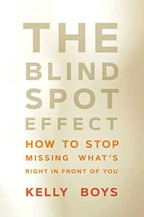 The Blind Spot Effect: How to Stop Missing What's Right in Front of You (NEW-OPEN) | 2444