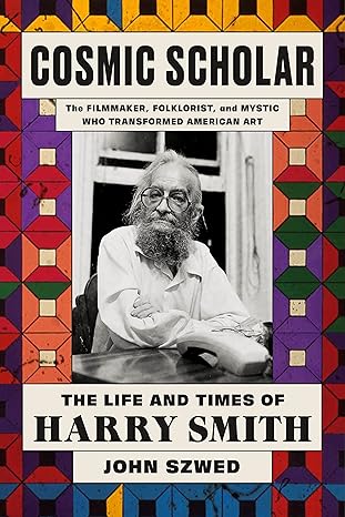 Cosmic Scholar: The Life and Times of Harry Smith (NEW-OPEN) | 2446