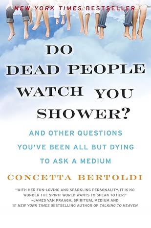 Do Dead People Watch You Shower?: and Other Questions You've Been All But Dying to Ask a Medium (NEW-OPEN) | 2448