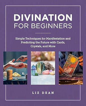 Divination for Beginners: Simple Techniques for Manifestation and Predicting the Future With Cards, Crystals, and More (NEW-OPEN) | 2423