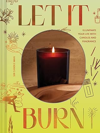 Let It Burn: Illuminate Your Life With Candles and Fragrance (NEW-OPEN) | 2454
