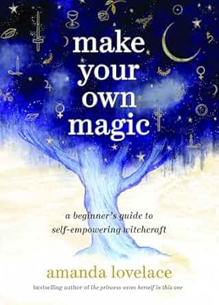Make Your Own Magic: A Beginner’s Guide to Self-Empowering Witchcraft (NEW-OPEN) | 2456