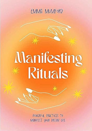 Manifesting Rituals: Powerful Daily Practices to Manifest Your Dream Life (NEW-OPEN) | 2413