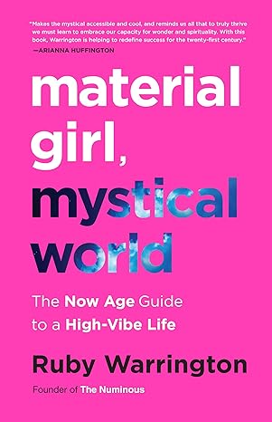 Material Girl, Mystical World: The Now Age Guide to a High-Vibe Life (NEW-OPEN) | 2414