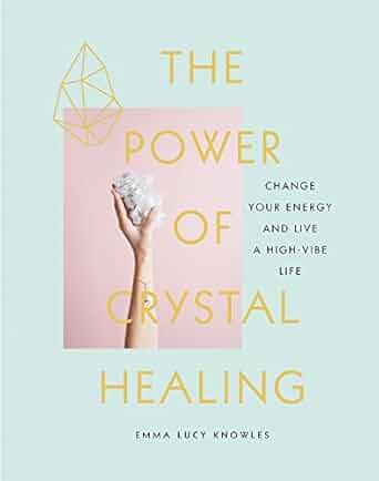 The Power of Crystal Healing: Change Your Energy and Live a High-Vibe Life (NEW-OPEN) | 2463