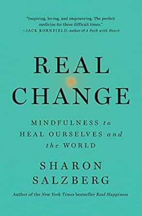 Real Change: Mindfulness to Heal Ourselves and the World (NEW-OPEN) | 2464