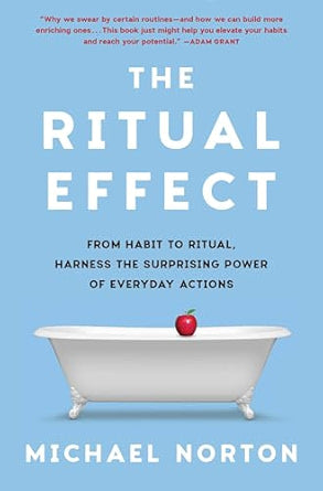 The Ritual Effect: From Habit to Ritual, Harness the Surprising Power of Everyday Actions (NEW-OPEN) | 2433