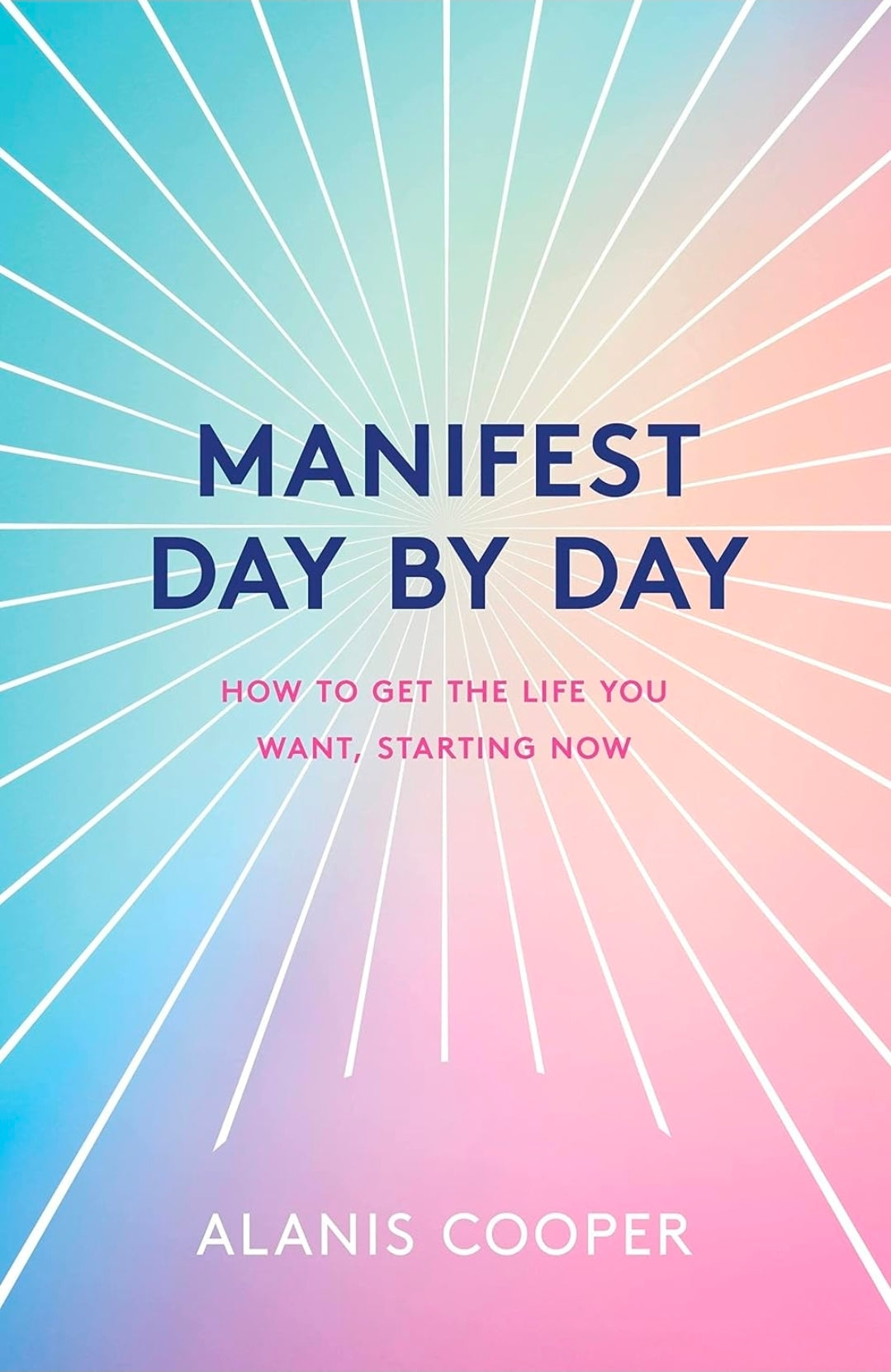 Manifest Day by Day: How to Get the Life You Want, Starting Now (NEW-OPEN) | 3539
