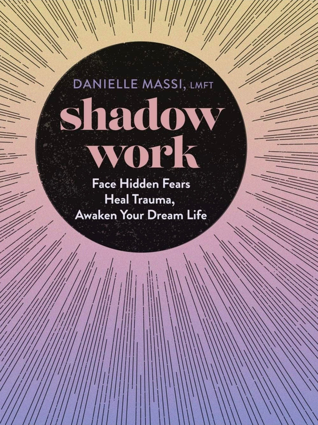 Shadow Work: Face Hidden Fears, Heal Trauma, Awaken Your Dream Life (NEW-OPEN) | 3544