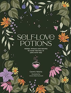 Self-Love Potions: Herbal Recipes & Rituals to Make You Fall in Love With You (NEW-OPEN) | 2435