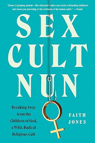 Sex Cult Nun: Breaking Away from the Children of God, a Wild, Radical Religious Cult (NEW-OPEN) | 2416
