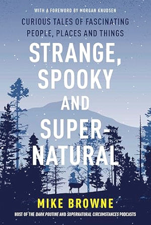 Strange, Spooky and Supernatural: Curious Tales of Fascinating People, Places and Things (NEW-OPEN) | 2437