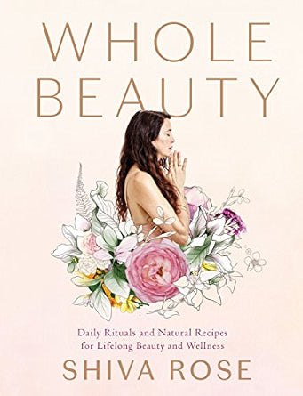 Whole Beauty: Daily Rituals and Natural Recipes for Lifelong Beauty and Wellness (NEW-OPEN) | 2417