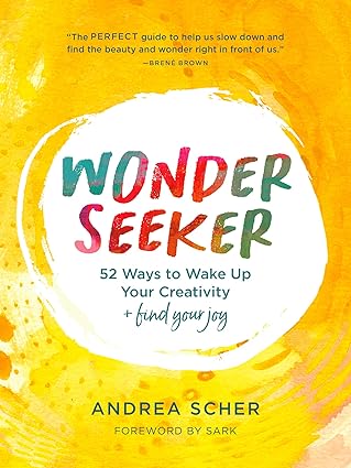 Wonder Seeker: 52 Ways to Wake Up Your Creativity and Find Your Joy (NEW-OPEN) | 2473